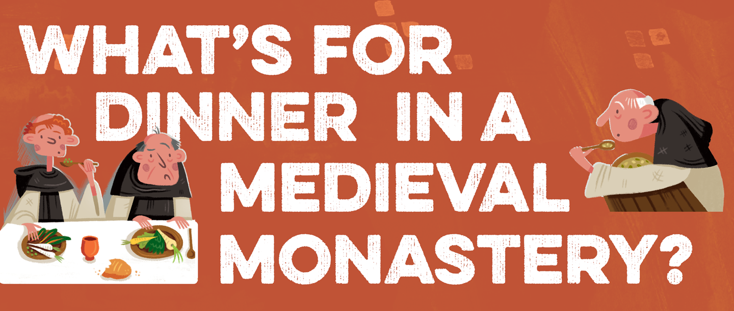 Text: What's for dinner in a medieval monastery?