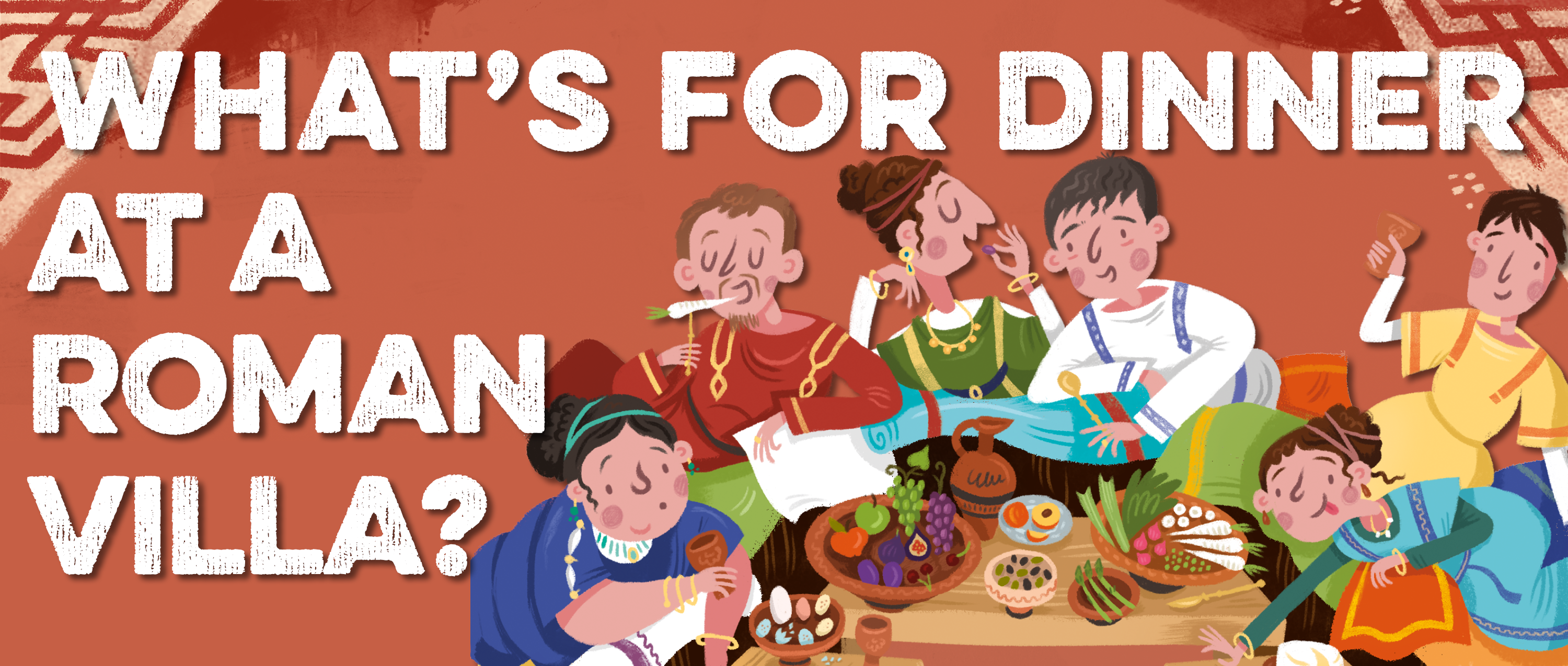 Text: What's for dinner at a Roman villa? Image: Illustration of wealthy Romans reclining and eating