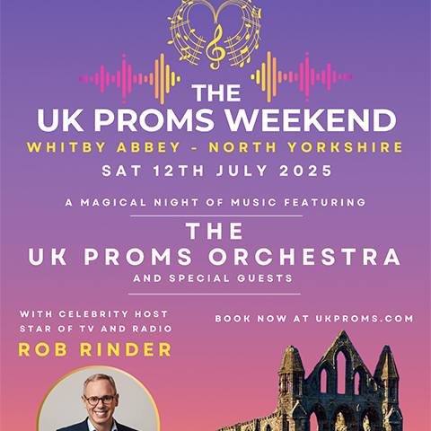 Image: poster that reads: The UK Proms Weekend, Whitby Abbey, North Yorkshirer, Sat 12 July 2025, Featuring the UK Proms Orchestra and special guests with celebrity host Rob Rinder